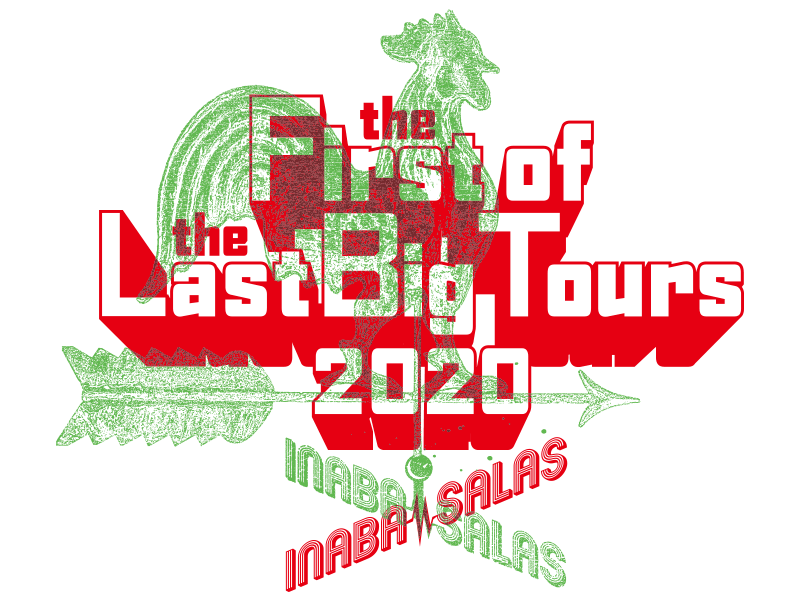 INABA／SALAS \"the First of the Last Big Tours 2020\"