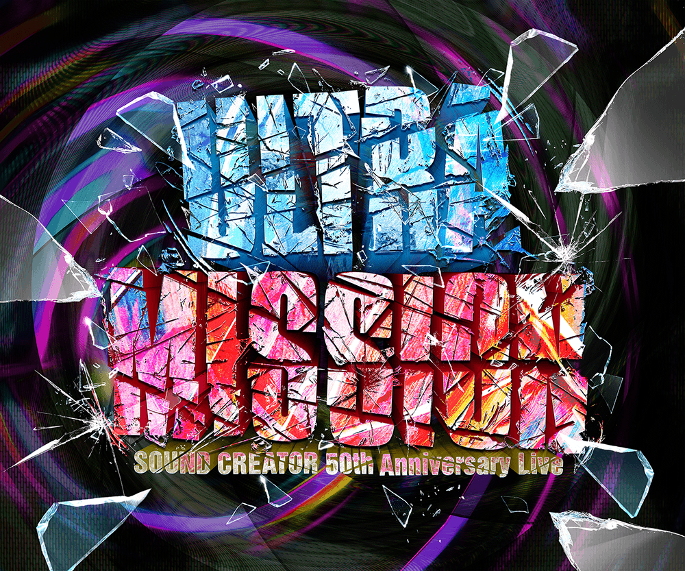 SOUND CREATOR 50th Anniversary Live ULTRA MISSION